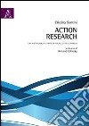 Action research. Una metodologia di ricerca per gli studi d'impresa libro