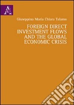 Foreign direct investment flows and the global economic crisis libro