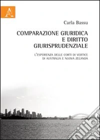 Comparazione giuridica e diritto giurisprudenziale. L'esperienza delle corti di vertice di Australia e Nuova Zelanda