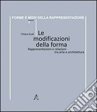 Le modificazioni della forma. Rappresentazioni e relazioni tra arte e architettura