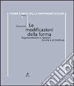 Le modificazioni della forma. Rappresentazioni e relazioni tra arte e architettura