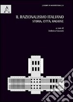 Il razionalismo italiano. Storia, città, ragione libro