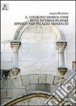 Il costruito storico come testo interdisciplinare. Appunti per palazzo Montalto libro