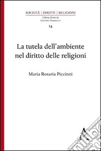 La tutela dell'ambiente nel diritto delle religioni libro