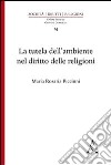 La tutela dell'ambiente nel diritto delle religioni libro di Piccinni M. Rosaria