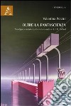 Oltre la fantascienza. Paradigmi e intertestualità nella narrativa di J. G. Ballard libro di Polcini Valentina