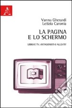 La pagina e lo schermo. Libro e TV: antagonisti o alleati? libro