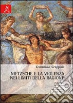 Nietzsche e la violenza nei limiti della ragione