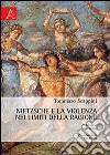 Nietzsche e la violenza nei limiti della ragione libro di Scappini Tommaso