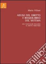 Abuso del diritto e riequilibrio del sistema. Con particolare riguardo al diritto tributario libro