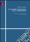 Il governo strategico delle operations. Processi gestionali, vantaggio competitivo e successo dell'azienda libro