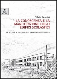 La conoscenza e la manutenzione degli edifici scolastici. Le scuole a Palermo dal secondo dopoguerra