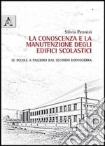 La conoscenza e la manutenzione degli edifici scolastici. Le scuole a Palermo dal secondo dopoguerra libro