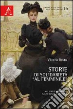 Storie di solidarietà «al femminile». Gli istituti assistenziali. Alcune realtà a confronto libro