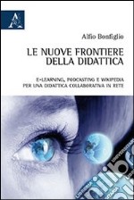 Le nuove frontiere della didattica. E-learning, podcasting e wikipedia. Per una didattica collaborativa in rete