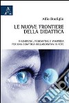 Le nuove frontiere della didattica. E-learning, podcasting e wikipedia. Per una didattica collaborativa in rete libro di Bonfiglio Alfio