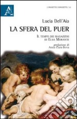 La sfera del puer. Il tempo dei ragazzini di Elsa Morante