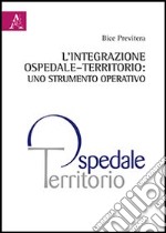 L'integrazione ospedale-territorio. Uno strumento operativo libro