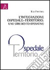 L'integrazione ospedale-territorio. Uno strumento operativo libro di Previtera Bice