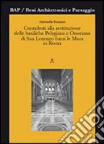 Contributi alla restituzione delle basiliche Pelagiana e Onoriana di San Lorenzo fuori le Mura in Roma