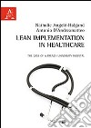 Lean implementation in healthcare. The case of a french University Hospital libro