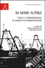 In mare altrui. Pesca e territorialità in ambito interdisciplinare libro