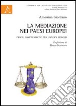 La mediazione nei paesi europei. Profili comparatistici tra i diversi modelli libro