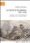 Lo statuto du Subiaco del 1456. Il governo dello Status Sublacensis, il processo civile, il processo penale libro di Mendoza Roberto