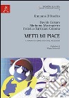 Metti mi piace. Il mondo di facebook visto dagli adolescenti libro