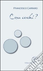 Cosa cerchi? libro