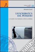 Un'acrobatica del pensiero. La filosofia dell'esercizio di Peter Sloterdijk libro