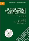Le nuove famiglie tra globalizzazione e identità statuali. Seminario di alta formazione internazionale (Imperia, 10 maggio 2013) libro