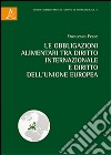 Le obbligazioni alimentari tra diritto internazionale e diritto dell'Unione Europea libro