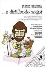 ... E distillando sogni. L'alchimia dei cantautori e la poetica di Stefano Rosso libro