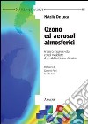 Ozono ed aerosol atmosferici. Analisi di misure in-situ e studi modellistici di sensibilità chimico-climatica libro