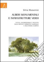 Alberi monumentali e infrastrutture verdi. Tutela, valorizzazione e incentivi nella recente normativa nazionale e dell'Unione europea libro