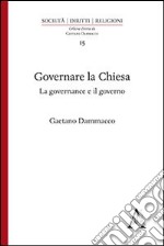 Governare la Chiesa. La governance e il governo libro