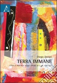 Terra immane. Etica e poetica nelle opere di J. M. Coetzee