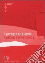 Il paesaggio nel progetto. Il paesaggio come progetto libro