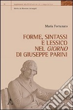 Forme, sintassi e lessico nel «Giorno» di Giuseppe Parini libro