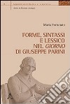 Forme, sintassi e lessico nel «Giorno» di Giuseppe Parini libro di Fortunato Maria