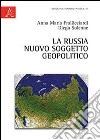 La Russia nuovo soggetto geopolitico libro