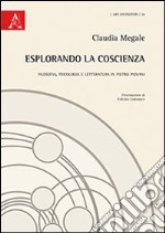 Esplorando la coscienza. Filosofia, psicologia e letteratura in Pietro Piovani libro