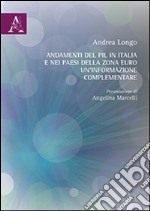 Andamenti del PIL in Italia e nei paesi della zona euro. Un'informazione complementare libro