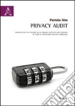 Privacy Audit. Checklist di valutazione sulle misure adottate dall'azienda in tema di protezione dei dati personali libro