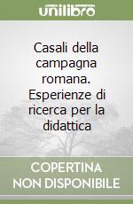 Casali della campagna romana. Esperienze di ricerca per la didattica