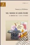 Nel mondo di John Fante. Autobiografismo e furore letterario libro