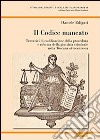 Il codice mancato. Tentativi di codificazione della procedura e riforma della giustizia criminale nelle Toscana ottocentesca libro