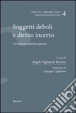 Soggetti deboli e diritto incerto. Un'indagine multidisciplinare libro