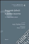 Soggetti deboli e diritto incerto. Un'indagine multidisciplinare libro